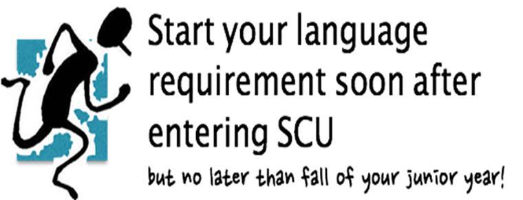 Start your language requirement soon after entering SCU!
Do it! Don’t take half of your senior year!