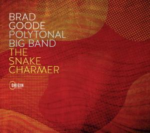 Album Cover of Brad Goode PolyTonal Big Band - The Snake Charmer