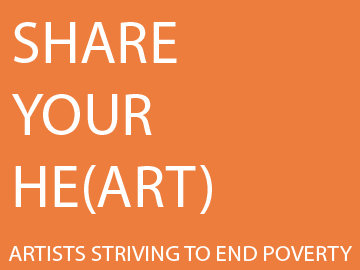 Share Your He(Art) - Artists Striving to End Poverty.