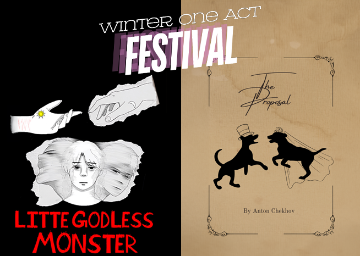 Text Winter One Act Festival above a split image: on right, a white 3-headed monster on a black background above red text Little Godlesss Monster; on right, on a beige background, black text The Proposal above 2 black dogs facing each other, one with a veil and the other with a top hat, above black text by Anton Checkov