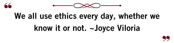 We all use ethics every day, whether we know it or not. - Joyce Viloria