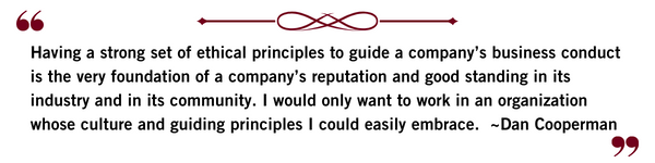 “Having a strong set of ethical principles to guide a company’s business conduct is the very foundation of a company’s reputation and good standing in its industry and in its community.”