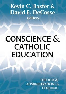 Conscience and Catholic Education book, co-edited by David DeCosse.