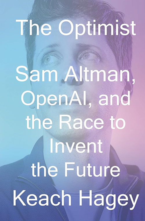 Book cover of The Optimist book by Keach Hagey. Image of Sam Altman with pastel filter over his face. Words read Sam Altman, OpenAI, and the Race to Invent the Future.
