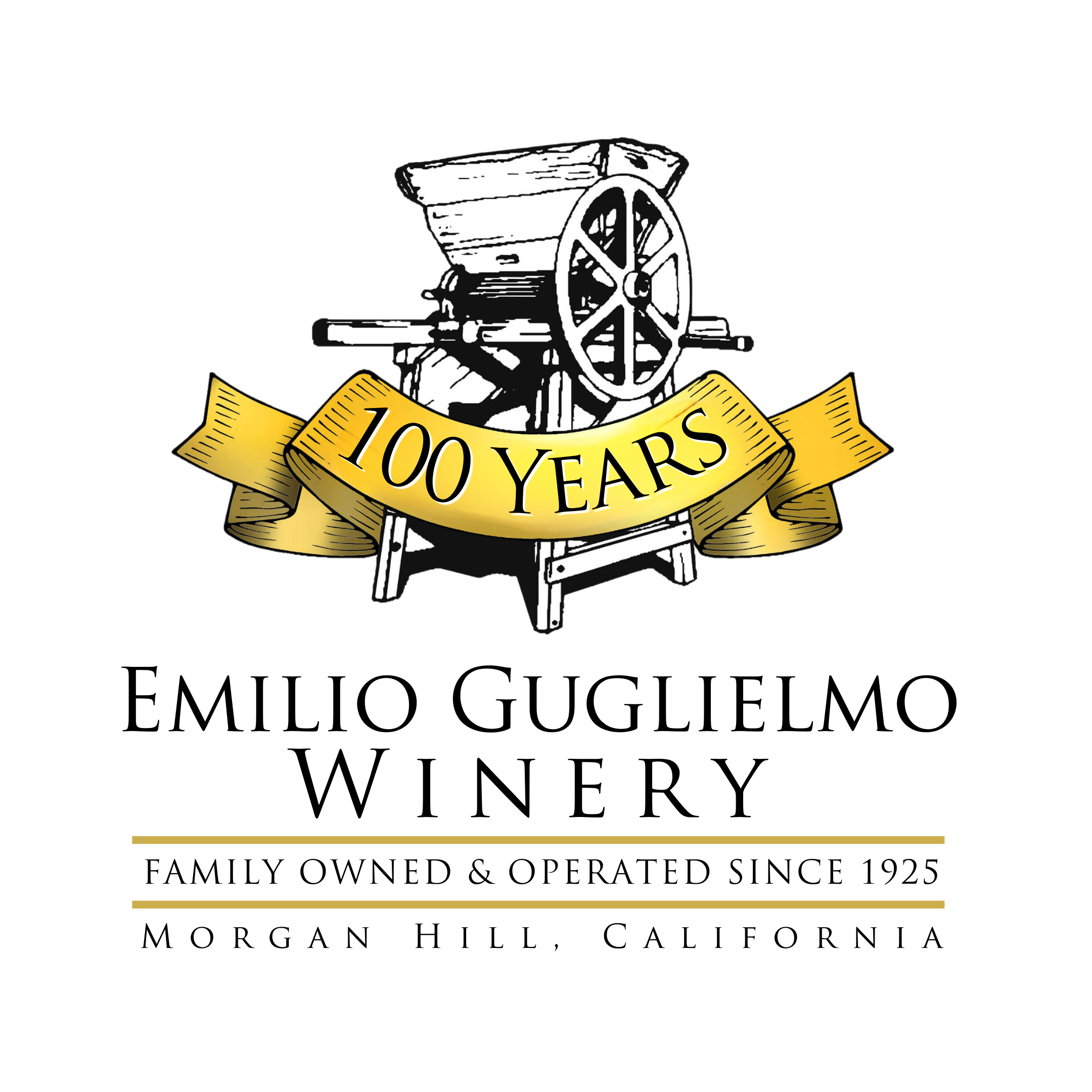Winemaking equipment in black and white is surrounded by a golden banner that reads 100 Years. Beneath are the words Emilio Guglielmo Winery. Two gold lines surround the words Family owned & operated since 1925 and beneath the second gold line are the words Morgan Hill, California 