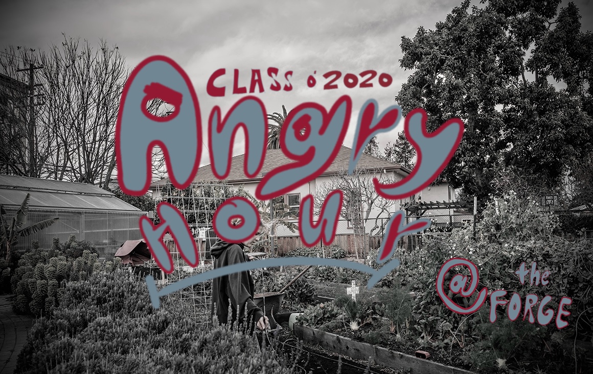 A black and white image of the Forge Garden with the hand-drawn words Class o' 2020 Angry Hour