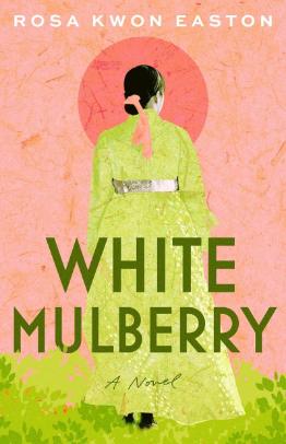 White Mulberry by Rosa Kwon Easton Book Cover