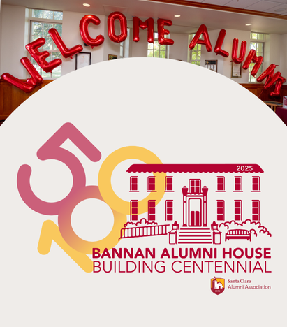 Large red balloon letters reading Welcome Alumni in the Bannan Alumni House board room. Just underneath the balloon letters, an off-white circle is overlaid. In the middle of the circle is a red outline drawing of a building with the numbers 50 and 100 to the left and 2025 written on the roofline. Text underneath reads Bannan Alumni House Building Centennial with the Santa Clara Alumni A