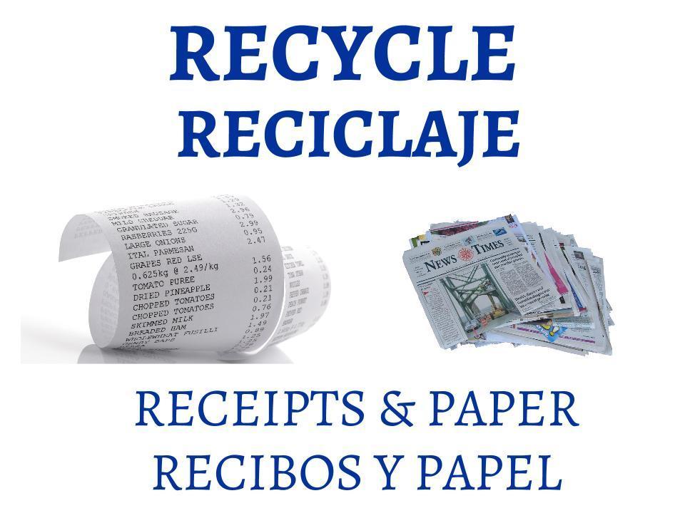 Recycle receipts, paper. Recicle recibos y papel.